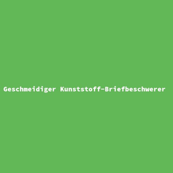 Geschmeidiger Kunststoff-Briefbeschwerer