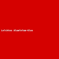 Leichtes Aluminium-Glas